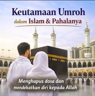 Keutamaan Umroh dalam Islam dan Pahalanya